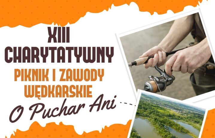 XIII Charytatywny Piknik i Zawody Wędkarskie „O Puchar Ani”